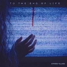 Divided Island : To the End of Life